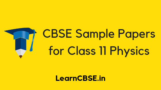 CBSE Sample Papers for Class 11 Physics