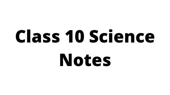 Class-10-Science-Notes