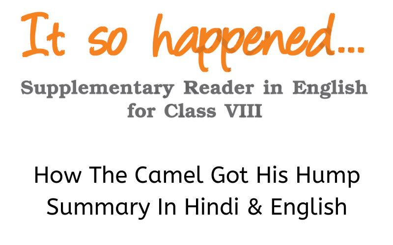 How The Camel Got His Hump Summary Class 8 English