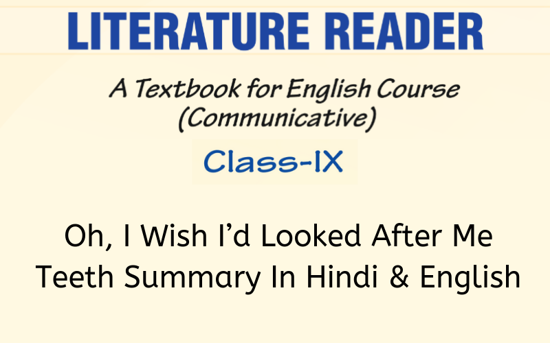 Oh-I-Wish-I’d-Looked-After-Me-Teeth-Summary-Class-9-English
