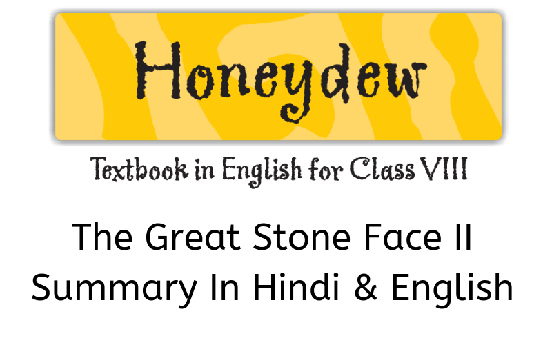 The-Great-Stone-Face-II-Summary-Class-8-English