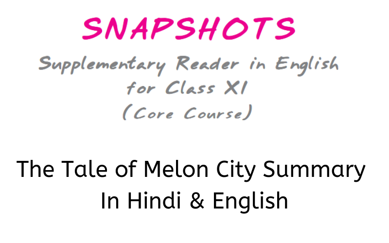 The-Tale-of-Melon-City-Summary-Class-11-English