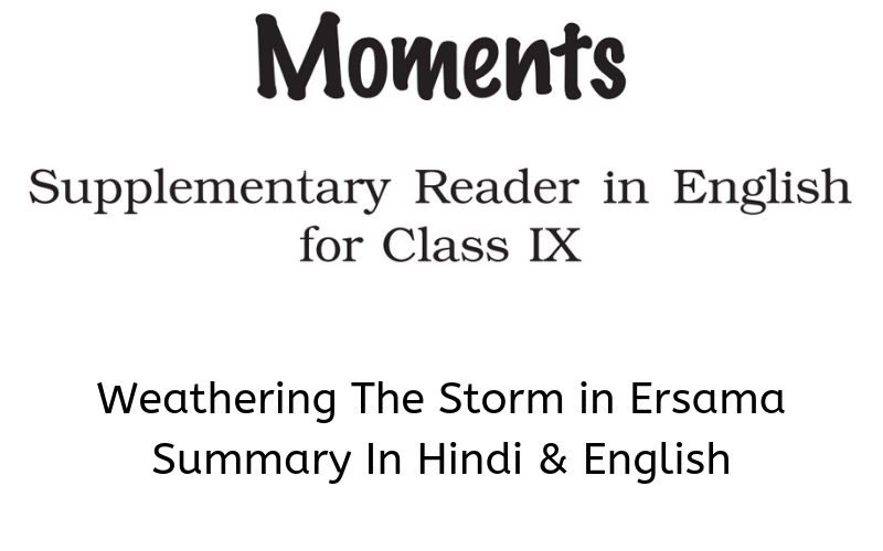 Weathering The Storm in Ersama Summary Class 9 English